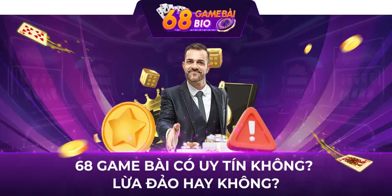 Sân chơi 68 Game Bài Uy Tín: Đánh giá chi tiết và đáng tin cậy 1 68 game bài có uy tín không? Lừa đảo hay không?